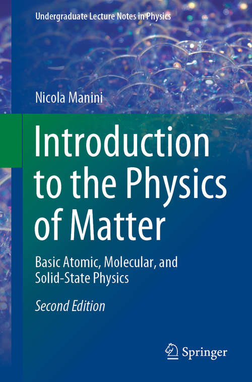 Book cover of Introduction to the Physics of Matter: Basic Atomic, Molecular, and Solid-State Physics (2nd ed. 2020) (Undergraduate Lecture Notes in Physics)