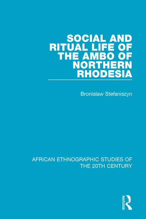 Book cover of Social and Ritual Life of the Ambo of Northern Rhodesia: Studies Presented And Discussed At The Tenth International African Seminar At Fourah Bay College, Freetown, December 1969