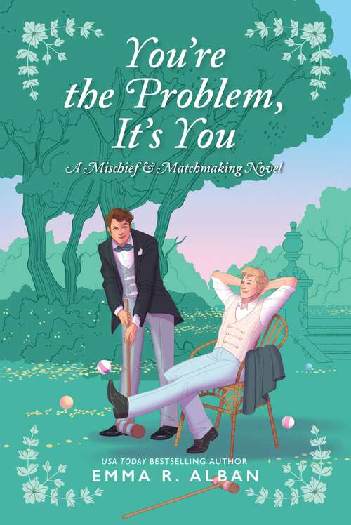 Book cover of You're the Problem, It's You: A Novel (The Mischief & Matchmaking Series #2)