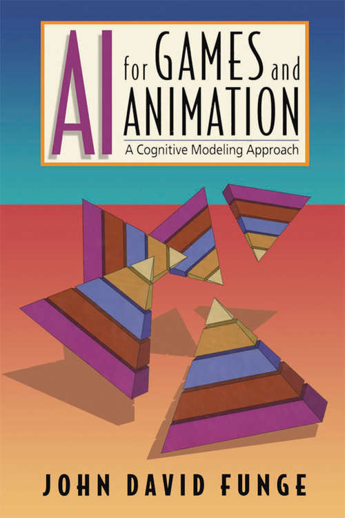 Book cover of AI for Games and Animation: A Cognitive Modeling Approach