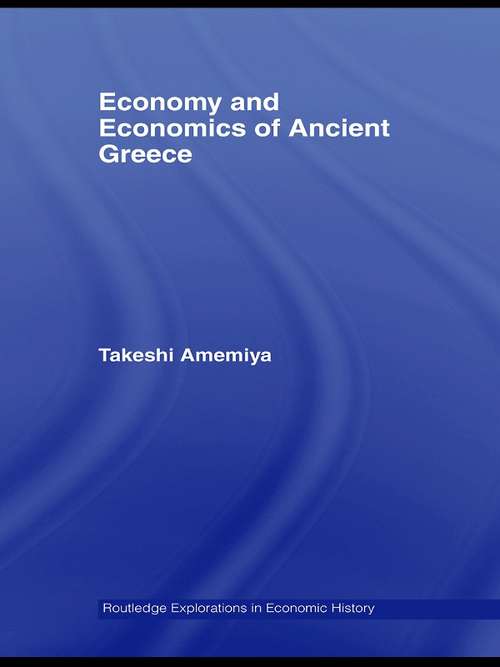 Book cover of Economy and Economics of Ancient Greece (Routledge Explorations In Economic History Ser.)