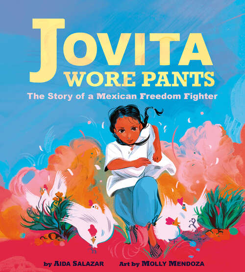 Book cover of Jovita Wore Pants: The Story of a Mexican Freedom Fighter