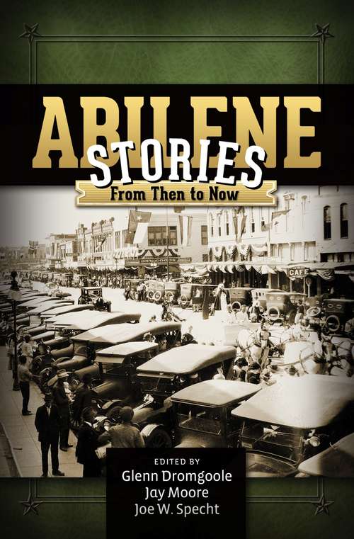 Book cover of Abilene Stories: From Then to Now