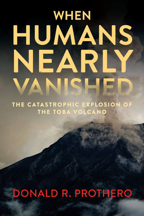 Book cover of When Humans Nearly Vanished: The Catastrophic Explosion of the Toba Volcano