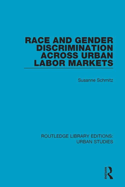 Book cover of Race and Gender Discrimination across Urban Labor Markets (Routledge Library Editions: Urban Studies #21)