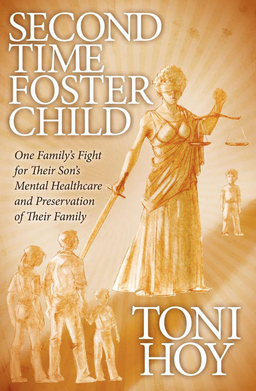 Book cover of Second Time Foster Child: One Family's Fight for Their Son's Mental Healthcare and Preservation of Their Family