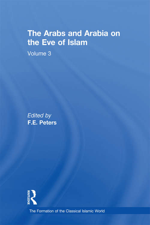 Book cover of The Arabs and Arabia on the Eve of Islam (The Formation of the Classical Islamic World)