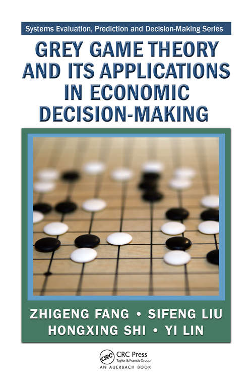 Book cover of Grey Game Theory and Its Applications in Economic Decision-Making (Systems Evaluation, Prediction, and Decision-Making)