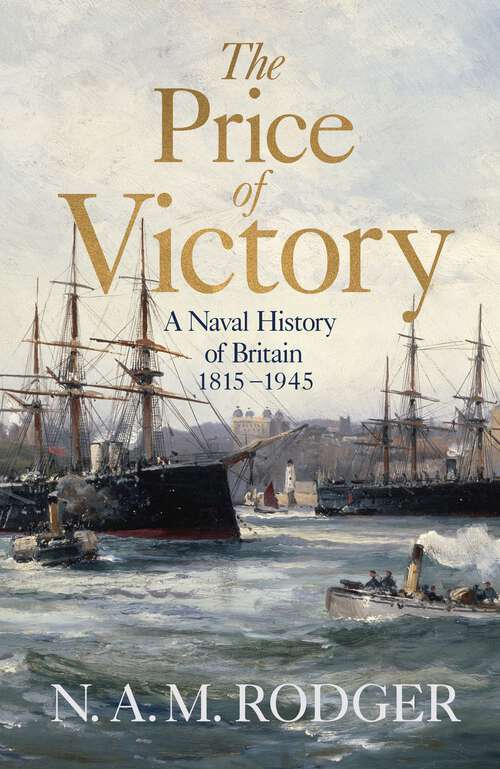 Book cover of The Price of Victory: A Naval History of Britain: 1815 – 1945