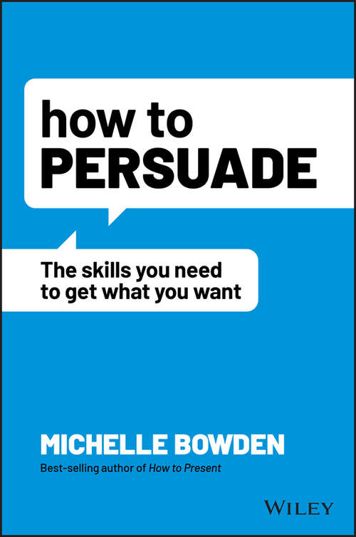 Book cover of How to Persuade: The Skills You Need to Get What You Want