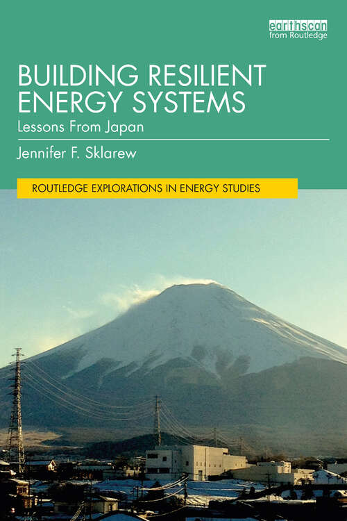 Book cover of Building Resilient Energy Systems: Lessons from Japan (Routledge Explorations in Energy Studies)