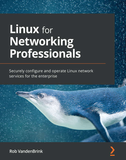 Book cover of Linux for Networking Professionals: Securely configure and operate Linux network services for the enterprise