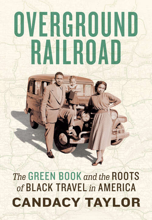 Book cover of Overground Railroad: The Green Book and the Roots of Black Travel in America