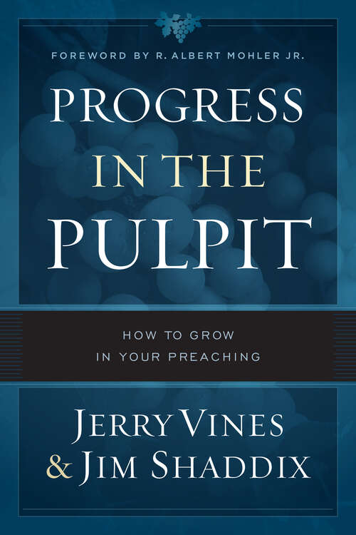 Book cover of Progress in the Pulpit: How to Grow in Your Preaching