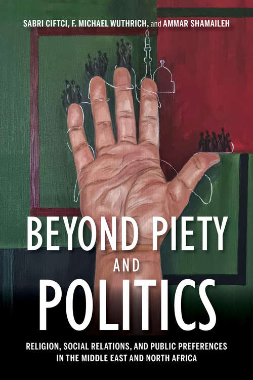 Book cover of Beyond Piety and Politics: Religion, Social Relations, and Public Preferences in the Middle East and North Africa