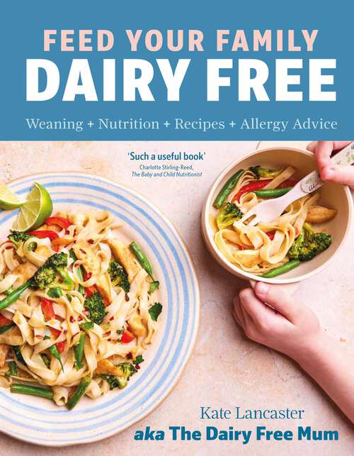 Book cover of Feed Your Family Dairy Free: Weaning + Nutrition + Recipes + Allergy Advice Essential reading for allergy parents