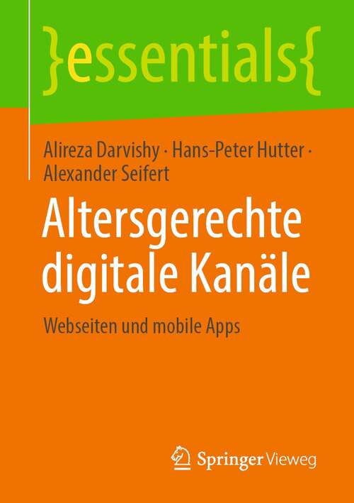 Book cover of Altersgerechte digitale Kanäle: Webseiten und mobile Apps (1. Aufl. 2021) (essentials)