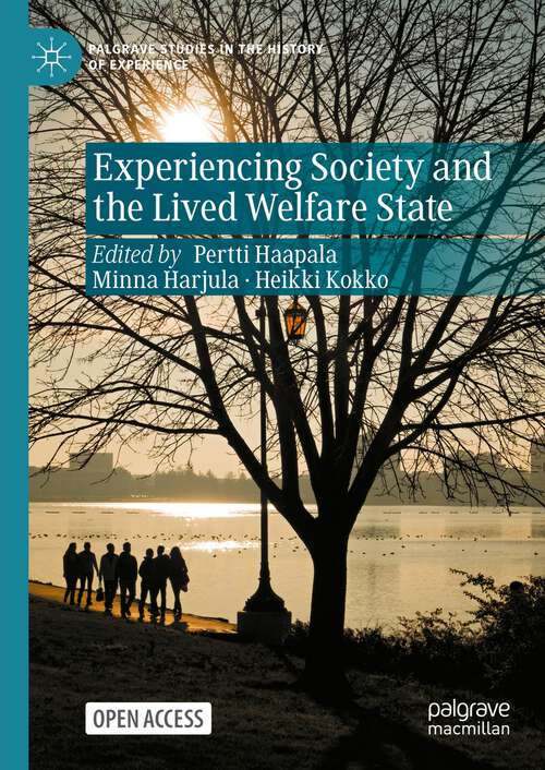 Book cover of Experiencing Society and the Lived Welfare State (1st ed. 2023) (Palgrave Studies in the History of Experience)