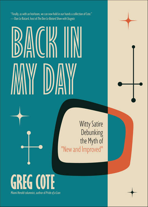 Book cover of Back in My Day: Witty Satire Debuking the Myth of "New and Improved"