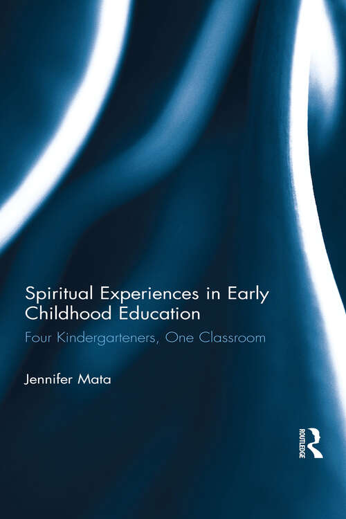 Book cover of Spiritual Experiences in Early Childhood Education: Four Kindergarteners, One Classroom