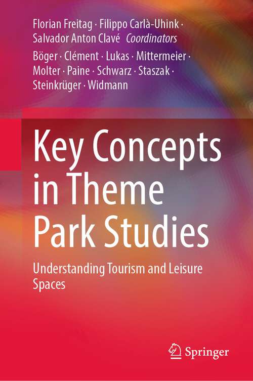 Book cover of Key Concepts in Theme Park Studies: Understanding Tourism and Leisure Spaces (1st ed. 2023)