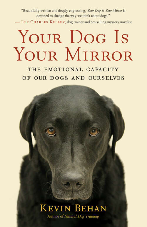 Book cover of Your Dog Is Your Mirror: The Emotional Capacity of Our Dogs and Ourselves