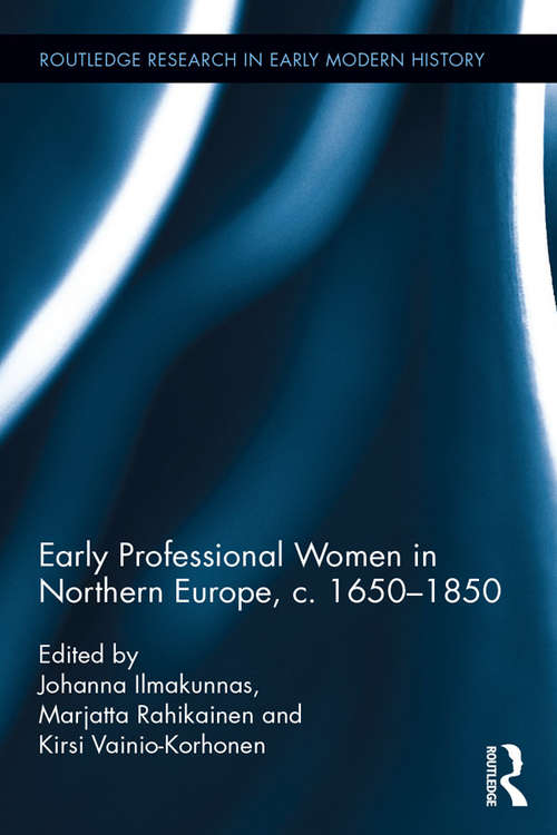 Book cover of Early Professional Women in Northern Europe, c. 1650-1850