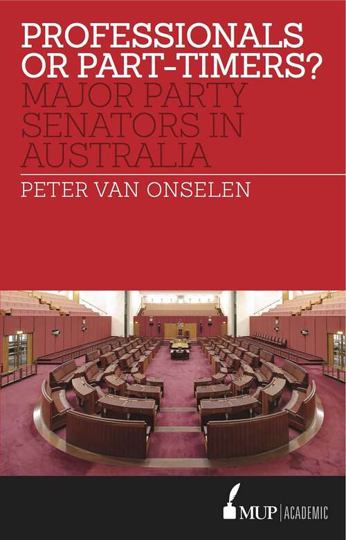 Book cover of Professionals or Part-timers?: Major Party Senators in Australia