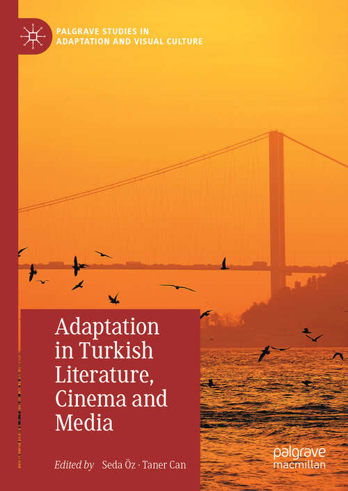 Book cover of Adaptation in Turkish Literature, Cinema and Media (Palgrave Studies in Adaptation and Visual Culture)