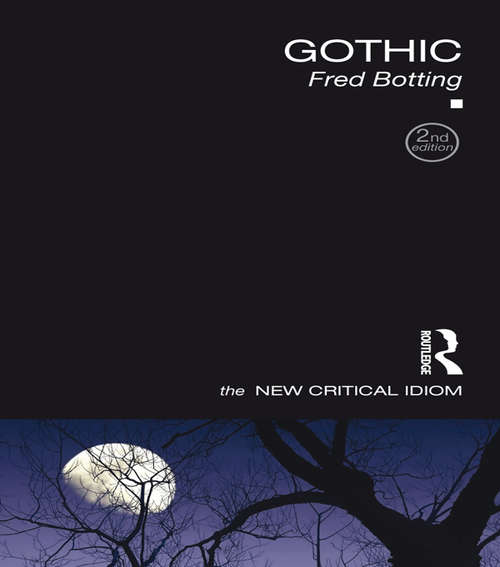 Book cover of Gothic: Critical Concepts In Literary And Cultural Studies (2) (The New Critical Idiom)