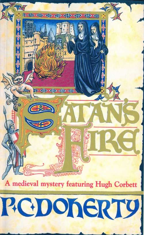 Book cover of Satan's Fire (Hugh Corbett Mysteries, Book 9): A deadly assassin stalks the pages of this medieval mystery