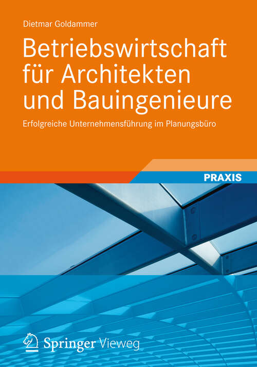 Book cover of Betriebswirtschaft für Architekten und Bauingenieure: Erfolgreiche Unternehmensführung im Planungsbüro