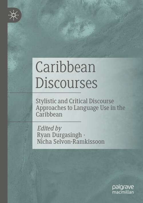 Book cover of Caribbean Discourses: Stylistic and Critical Discourse Approaches to Language Use in the Caribbean (2024)