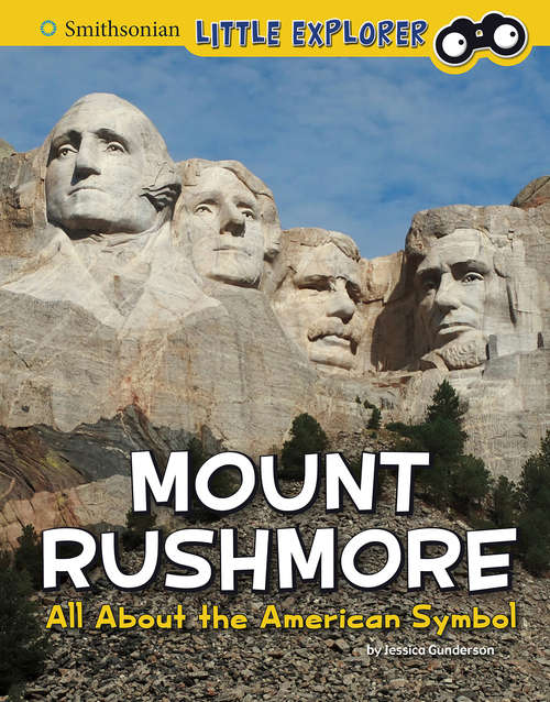 Book cover of Mount Rushmore: All About the American Symbol (Smithsonian Little Explorer: Little Historian American Symbols)