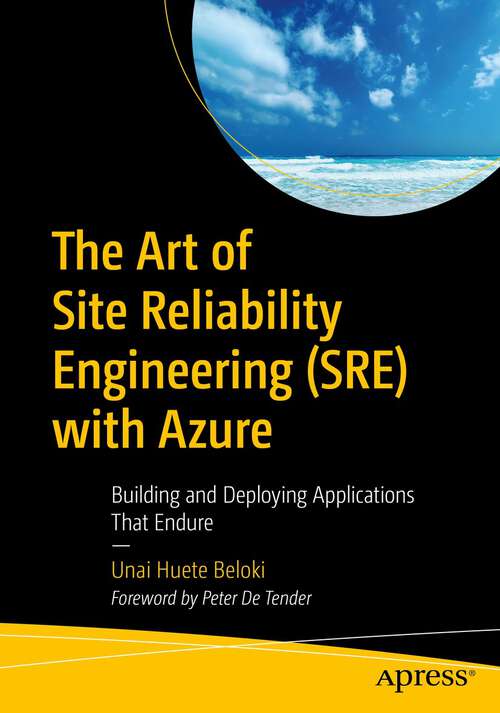 Book cover of The Art of Site Reliability Engineering (SRE) with Azure: Building and Deploying Applications That Endure (1st ed.)