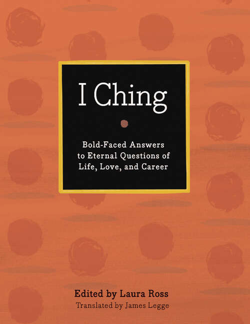 Book cover of I Ching: Bold-Faced Answers to Eternal Questions of Life, Love, and Career (Bold-Faced Wisdom)