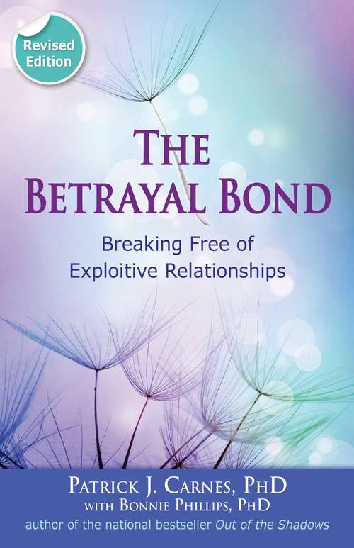 Book cover of The Betrayal Bond: Breaking Free of Exploitive Relationships