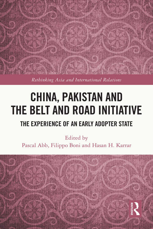 Book cover of China, Pakistan and the Belt and Road Initiative: The Experience of an Early Adopter State (ISSN)