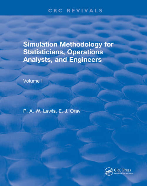 Book cover of Simulation Methodology for Statisticians, Operations Analysts, and Engineers (CRC Press Revivals)