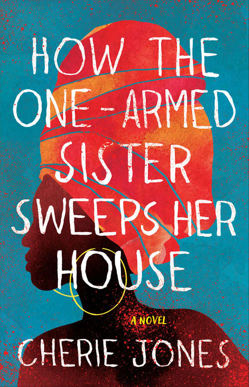 Book cover of How the One-Armed Sister Sweeps Her House: A Novel