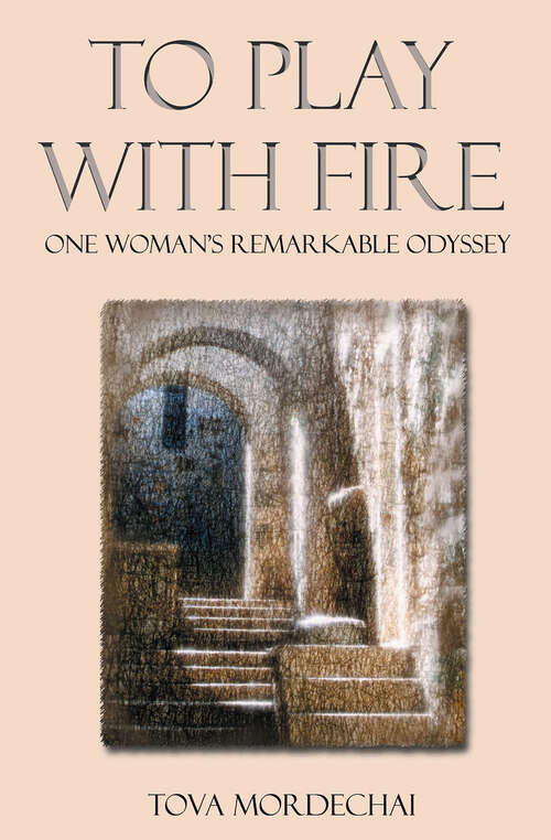 Book cover of To Play With Fire: One Woman's Remarkable Odyssey