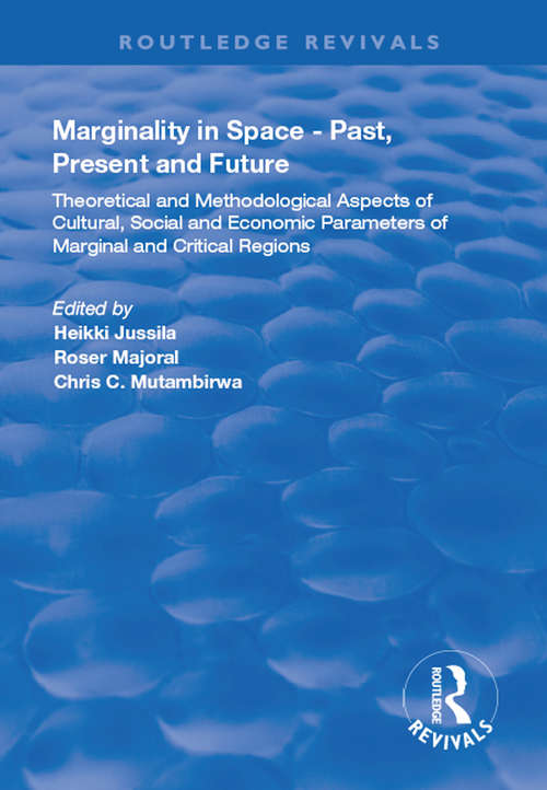 Book cover of Marginality in Space - Past, Present and Future: Theoretical and Methodological Aspects of Cultural, Social and Economic Parameters of Marginal and Critical Regions (Routledge Revivals)