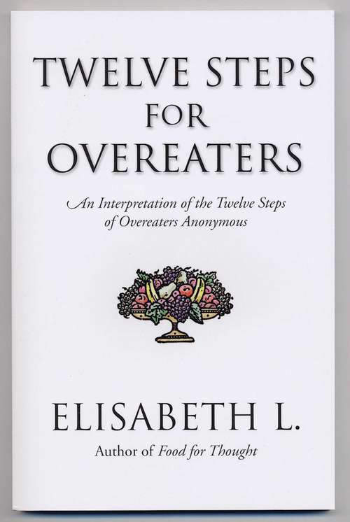 Book cover of Twelve Steps For Overeaters: An Interpretation Of The Twelve Steps Of Overeaters Anonymous