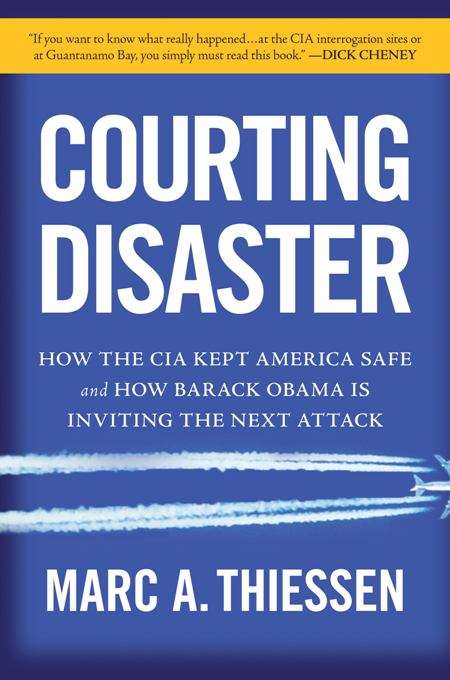 Book cover of Courting Disaster: How the CIA Kept America Safe and How Barack Obama Is Inviting the Next Attack