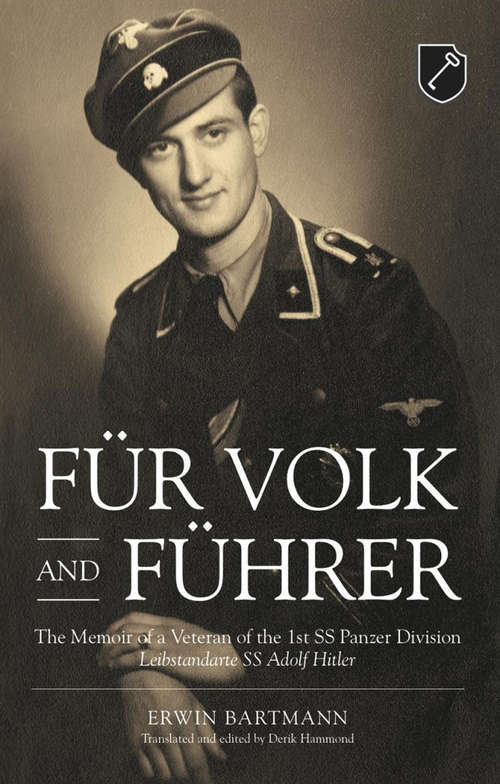 Book cover of Für Volk and Führer: The Memoir of a Veteran of the 1st SS Panzer Division Leibstandarte SS Adolf Hitler