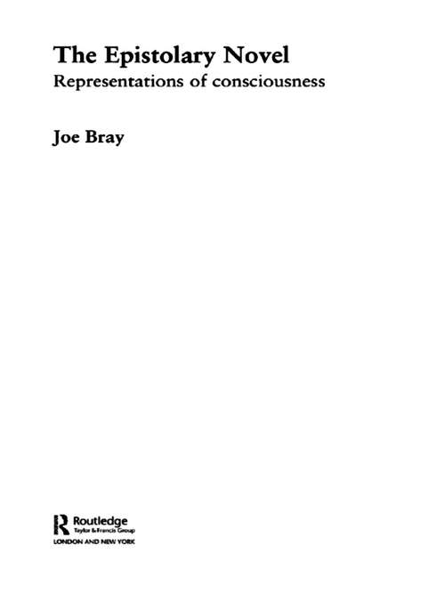 Book cover of The Epistolary Novel: Representations of Consciousness (Routledge Studies in Eighteenth-Century Literature: Vol. 1)