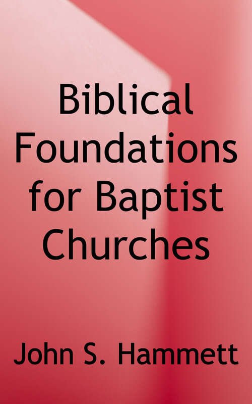 Book cover of Biblical Foundations for Baptist Churches: A Contemporary Ecclesiology