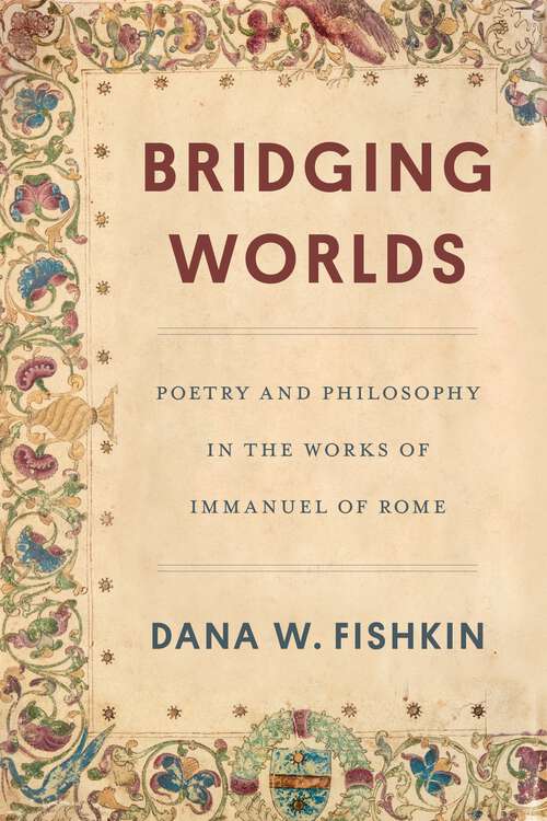 Book cover of Bridging Worlds: Poetry and Philosophy in the Works of Immanuel of Rome