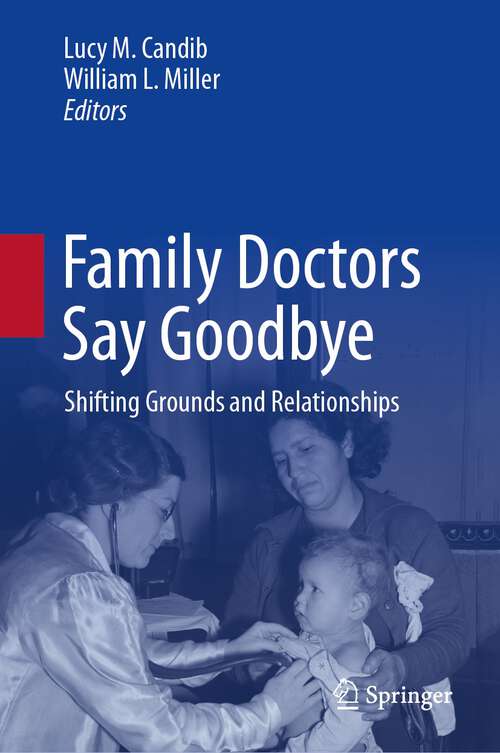 Book cover of Family Doctors Say Goodbye: Shifting Grounds and Relationships (1st ed. 2023)