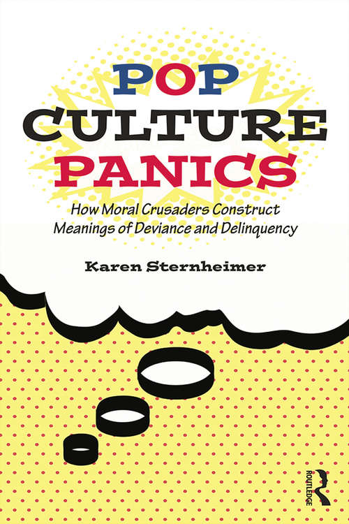 Book cover of Pop Culture Panics: How Moral Crusaders Construct Meanings of Deviance and Delinquency